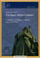 UN MARE STRETTO E AMARO ADRIATICO LA PUGLIA ALBANIA di Spagnoletti 2014 Viella