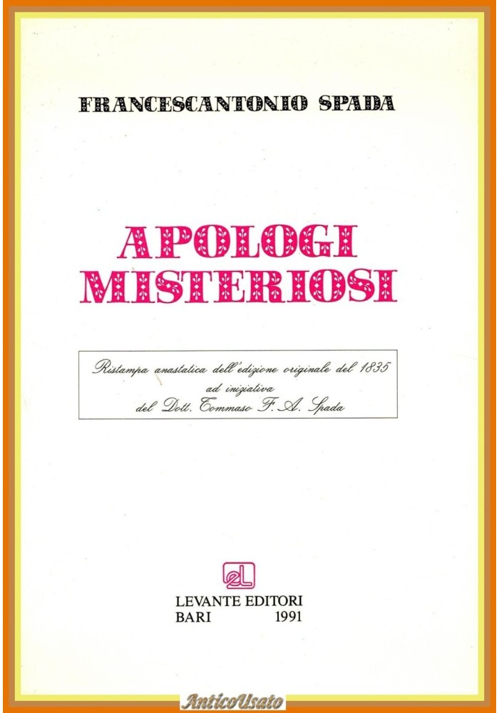 APOLOGI MISTERIOSI di Francescantonio Spada 1991 Levante Ristampa Libro