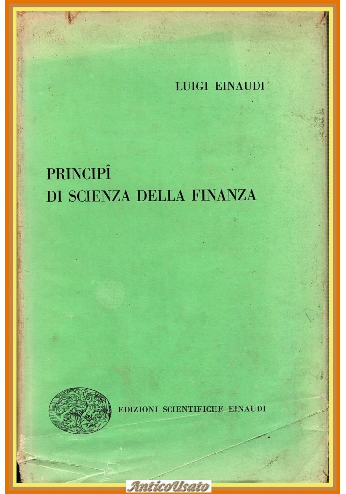 PRINCIPI DI SCIENZA DELLA FINANZA Luigi Einaudi 1956 edizioni scientifiche Libro