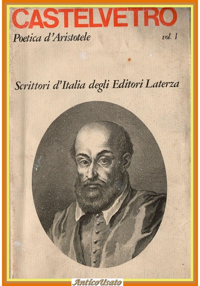 POETICA D'ARISTOTELE VULGARIZZATA E SPOSTA volume 1 di Castelvetro 1978 Libro I