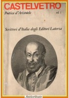 POETICA D'ARISTOTELE VULGARIZZATA E SPOSTA volume 1 di Castelvetro 1978 Libro I
