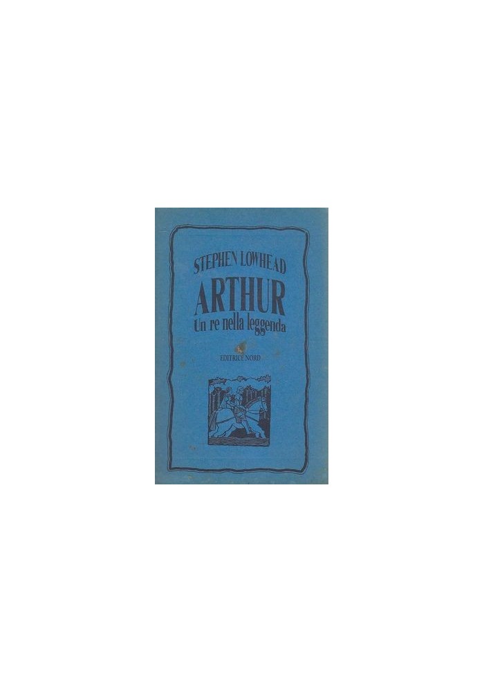 ARTHUR UN RE NELLA LEGGENDA di Stephen Lawhead 1992 editrice Nord Libro Fantasy