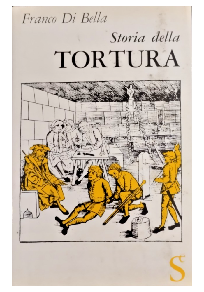 STORIA DELLA TORTURA di Franco Di Bella 1963 Sugar editore Libro