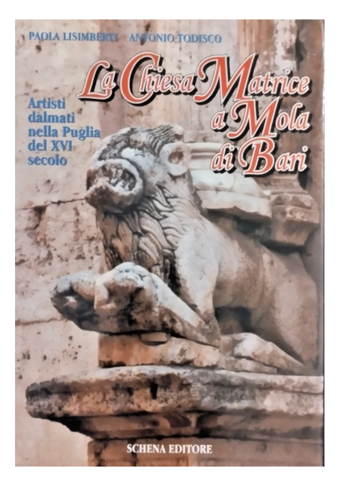 LA CHIESA MATRICE A MOLA DI BARI di P Lisimberti A Todisco 1997 Schena Libro