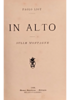 IN ALTO SULLE MONTAGNE di Paolo Lioy 1899 Sandron Libro antico