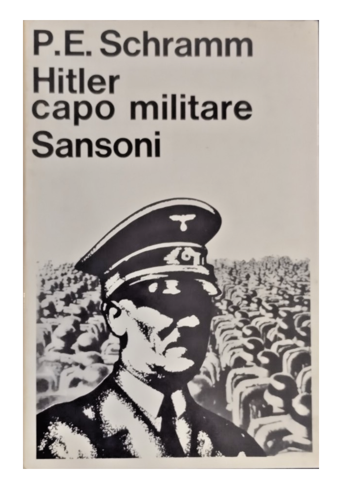 HITLER CAPO MILITARE di P E Schramm 1965 Sansoni Libro nozioni giornale guerra