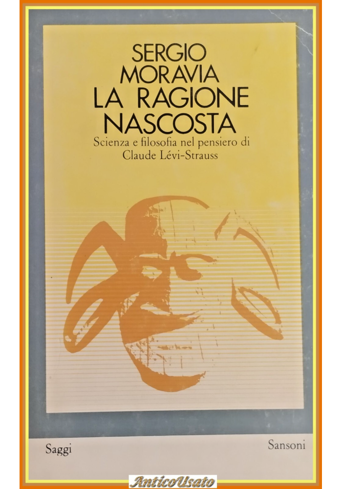 LA RAGIONE NASCOSTA di Sergio Moravia 1969 Sansoni Libro pensiero Levi Strauss