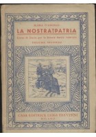 LA NOSTRA PATRIA VOLUME II Maria D’Angelo - Trevisini editore 1948