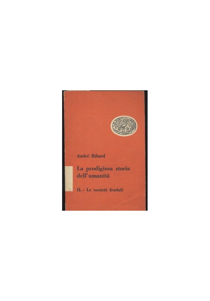 LA PRODIGIOSA STORIA DELL’UMANITÀ di Andrè Ribard volume 2 le società feudali 1950