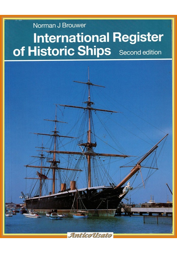 INTERNATIONAL REGISTER OF HISTORIC SHIPS di Norman J Brouwer 1993 Nelson Libro