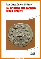 LA SCIENZA NEL MONDO DEGLI SPIRITI di Pier Luigi Baima Bollone 1994 SEI Libro