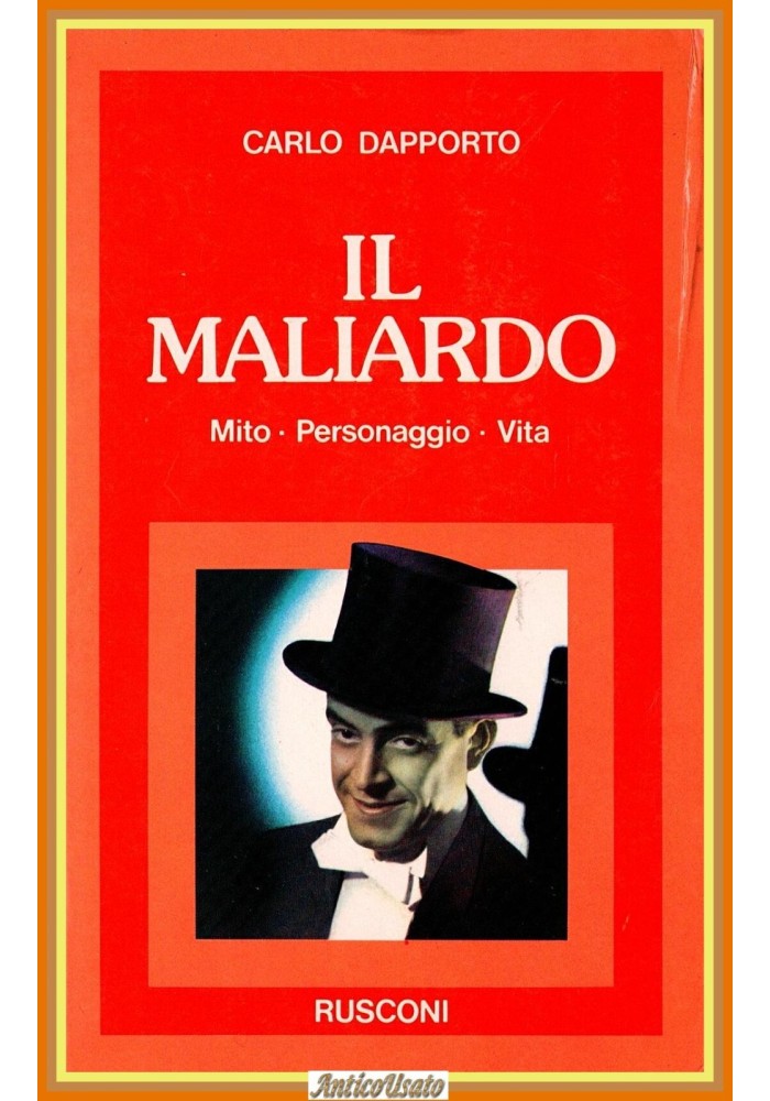 IL MALIARDO MITO PERSONAGGIO VITA di Carlo Dapporto 1977 Rusconi Libro BIOGRAFIA