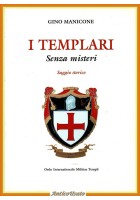 I TEMPLARI SENZA MISTERI SAGGIO STORICO di Gino Manicone 2002 Casamari Libro