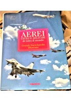 AEREI CIVILI E MILITARI DI TUTTO IL MONDO Enciclopedia Illustrata De Agostini
