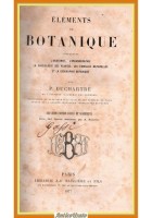 ELEMENTS DE BOTANIQUE di P Duchartre 1877 Bailliere Libro anatomie phisiologie