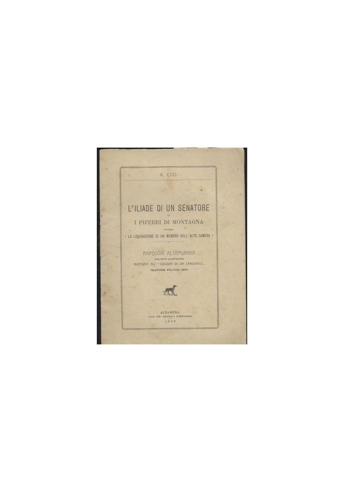 L'ILIADE DI UN SENATORE O I PIFFERI DI MONTAGNA A. Edo. Altamura 1909 dialetto altamurano