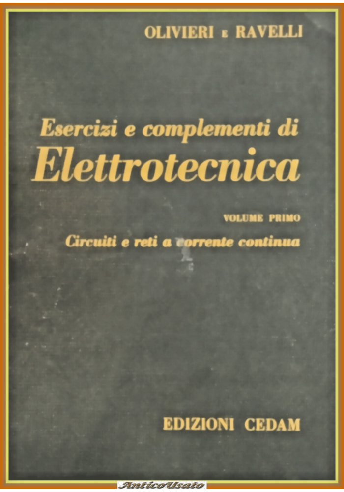 CIRCUITI E RETI A CORRENTE CONTINUA Olivieri Ravelli 1976 CEDAM Libro esercizi