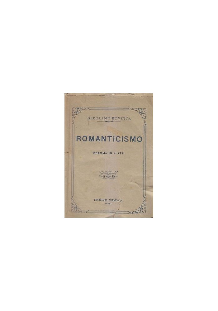 ROMANTICISMO di Gerolamo Rovetta - Tipografia Americana senza data (1900?)