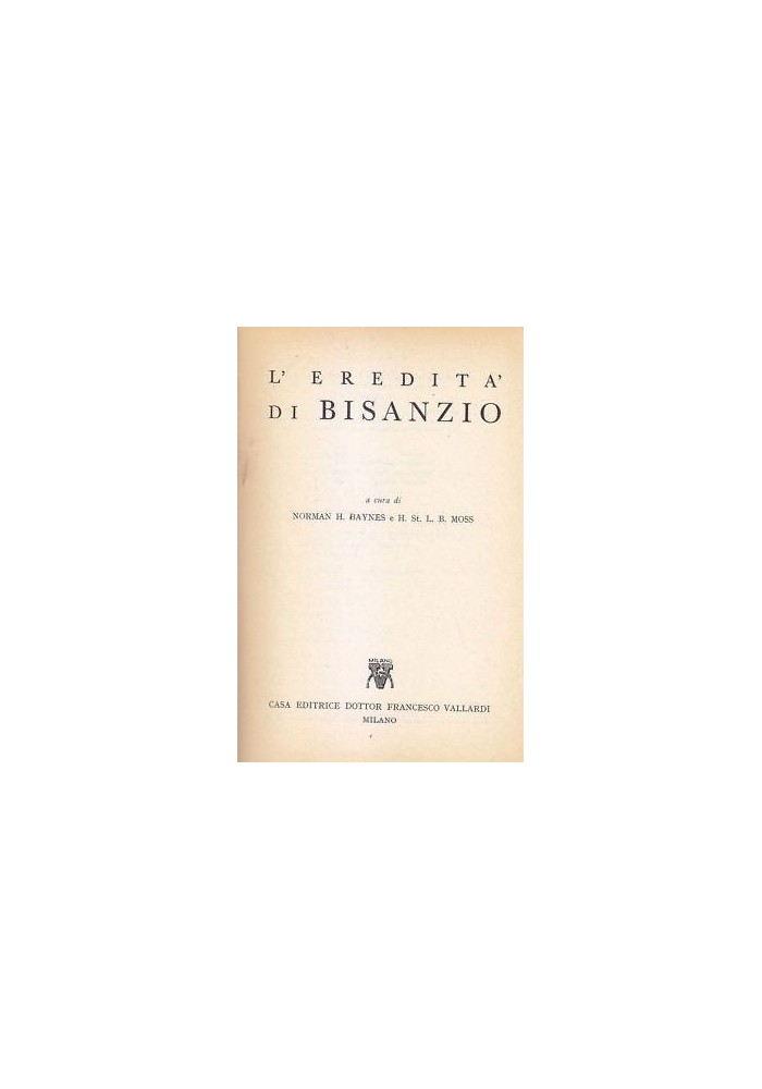 L'EREDITÀ DI BISANZIO a cura Baynes e Moss 1961 Francesco Vallardi libro storia