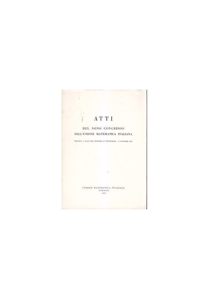 ATTI DEL NONO CONGRESSO DELL UNIONE MATEMATICA ITALIANA 1974 Bari