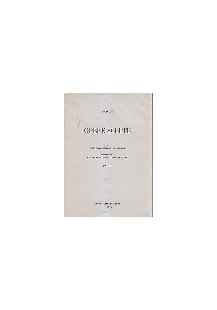OPERE SCELTE DI E. BOMPIANI volume I reprint 1978 UNIONE MATEMATICA ITALIANA