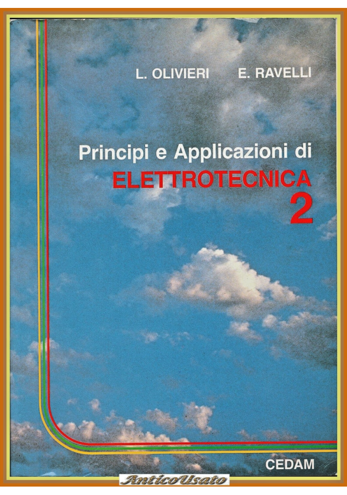 PRINCIPI E APPLICAZIONI DI ELETTROTECNICA 2 Olivieri Ravelli 1990 CEDAM Libro
