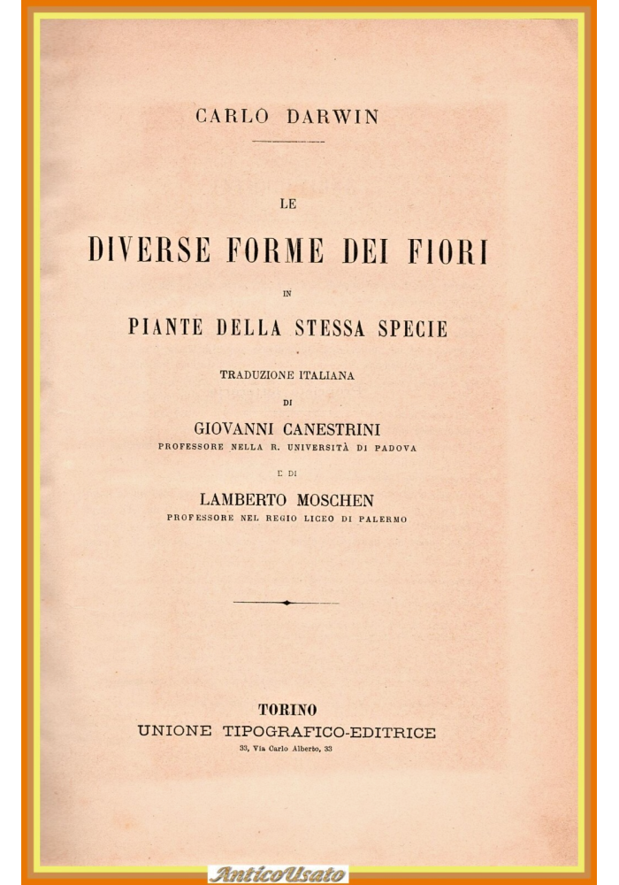 LE DIVERSE FORME DEI FIORI IN PIANTE DELLA STESSA SPECIE Darwin 1884 UTET Libro