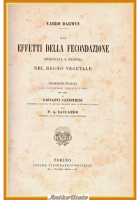 GLI EFFETTI DELLA FECONDAZIONE INCROCIATA E PROPRIA di C Darwin 1878 UTET Libro