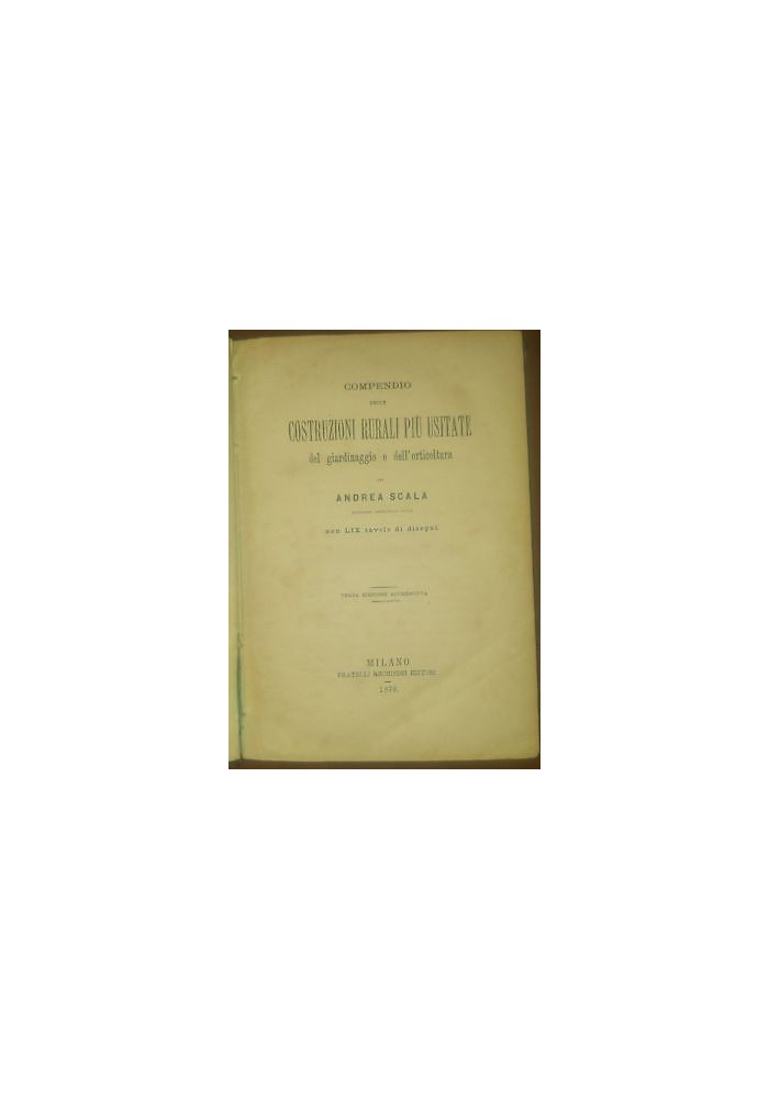 COMPENDIO COSTRUZIONI RURALI PIÙ USITATE GIARDINAGGIO ORTICOLTURA Scala 1878 *