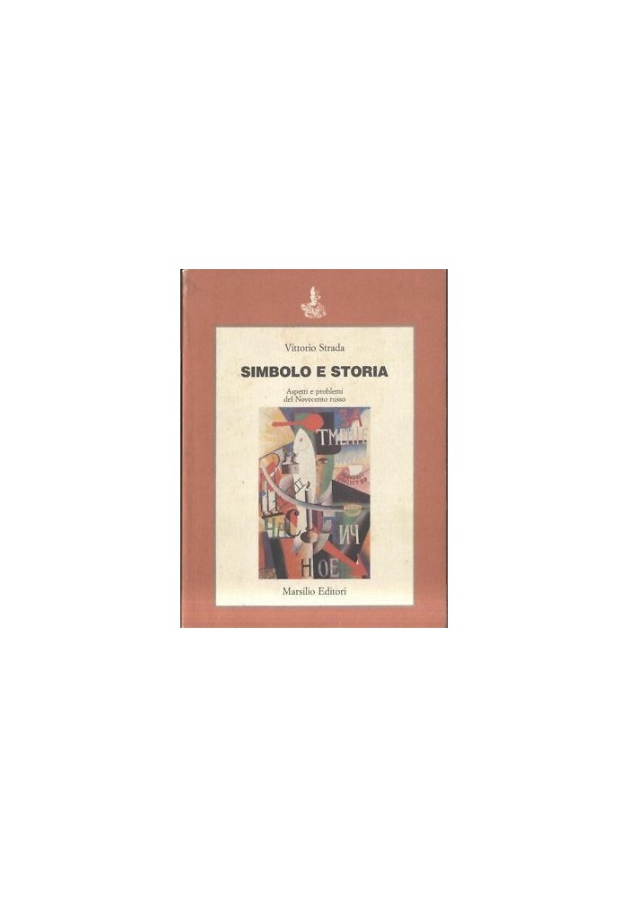 SIMBOLO E STORIA aspetti e problemi del novecento russo 	Vittorio Strada 1988