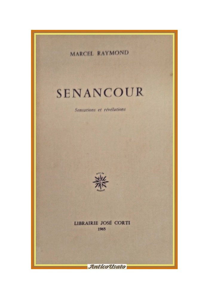 SENANCOUR sensations et revelations di Marcel Raymond 1965 Jose Corti Libro
