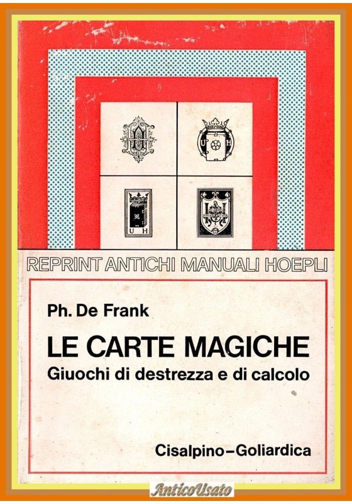 LE CARTE MAGICHE di Ph De Frank 1975 Cisalpino Goliardica Reprint Hoepli Libro