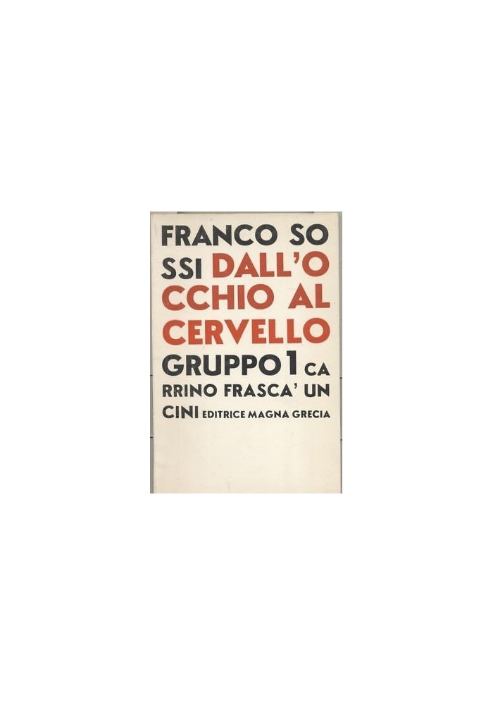 DALL'OCCHIO AL CERVELLO di Franco Sossi GRUPPO 1 Carrino Frascà Uncini 1965