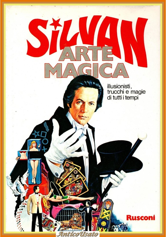 SILVAN ARTE MAGICA 1977 Rusconi Libro illusioni trucchi e magie di tutti i tempi