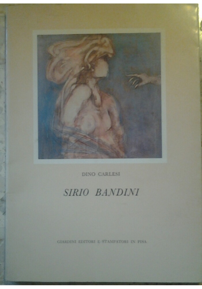 SIRIO BANDINI di Dino Carlesi 1975 Giardini editori stampatori arte contemporane