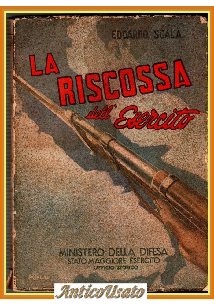 LA RISCOSSA DELL'ESERCITO di Edoardo Scala 1948 Ministero della Difesa Libro