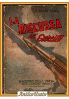 LA RISCOSSA DELL'ESERCITO di Edoardo Scala 1948 Ministero della Difesa Libro