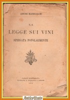LA LEGGE SUI VINI SPIEGATA POPOLARMENTE di Arturo Marescalchi 1908 Cassone Libro
