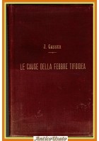 LE CAUSE DELLA FEBBRE TIFOIDEA di J Gasser 1893 UTET libro antico medicina