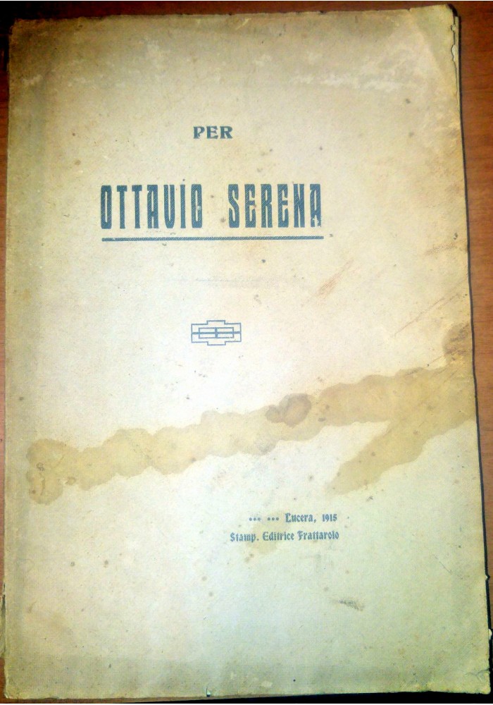 PER OTTAVIO SERENA 1915 Stamp. editrice Frattarolo Lucera Altamura