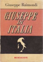GIUSEPPE IN ITALIA di Giuseppe Raimondi 1949 Mondadori I edizione marzo
