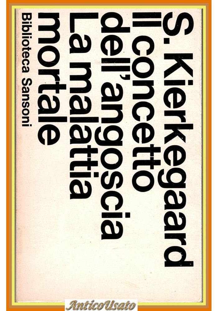 IL CONCETTO DELL'ANGOSCIA LA MALATTIA MORTALE di KIERKEGAARD 1965 SANSONI Libro