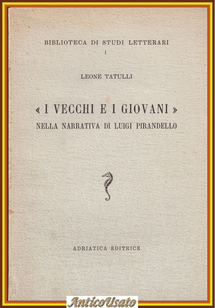 I VECCHI E I GIOVANI NELLA NARRATIVA DI LUIGI PIRANDELLO Leone Tatulli 1955 Libr