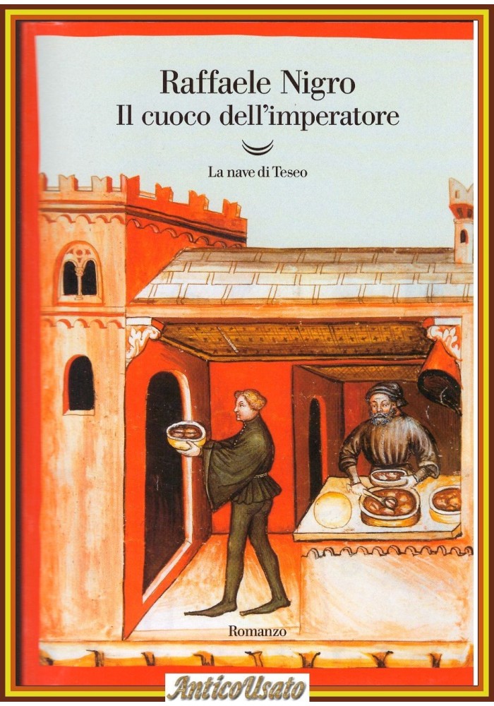 IL CUOCO DELL’IMPERATORE Raffaele Nigro 2001 La Nave Di Teseo II edizione Libro