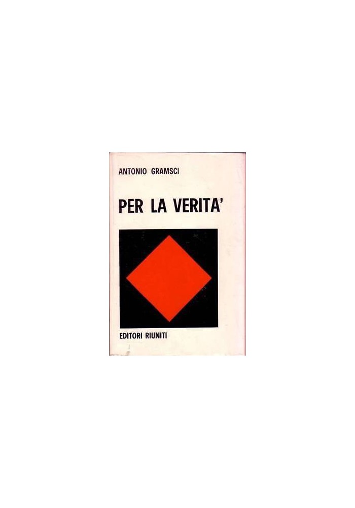 PER LA VERITà scritti 1913 1926 di A. Gramsci 1974 Editori Riuniti