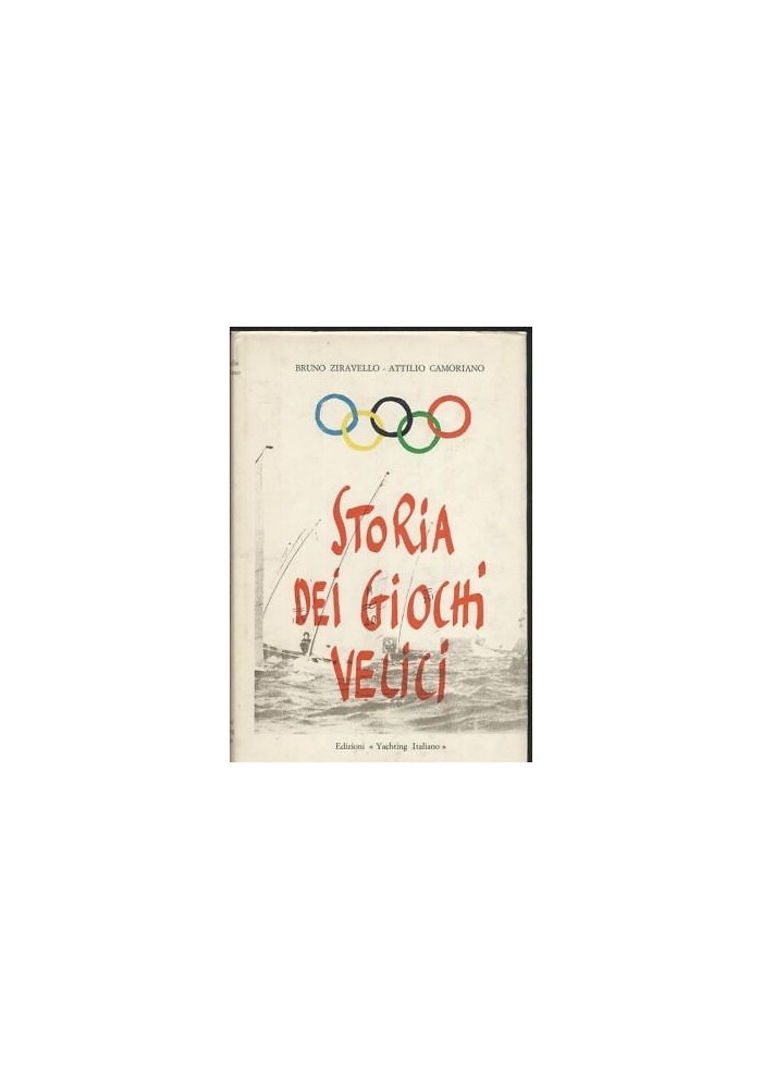 STORIA DEI GIOCHI VELICI di Bruno Ziravello e Attilio Camoriano 1969 Yachting *