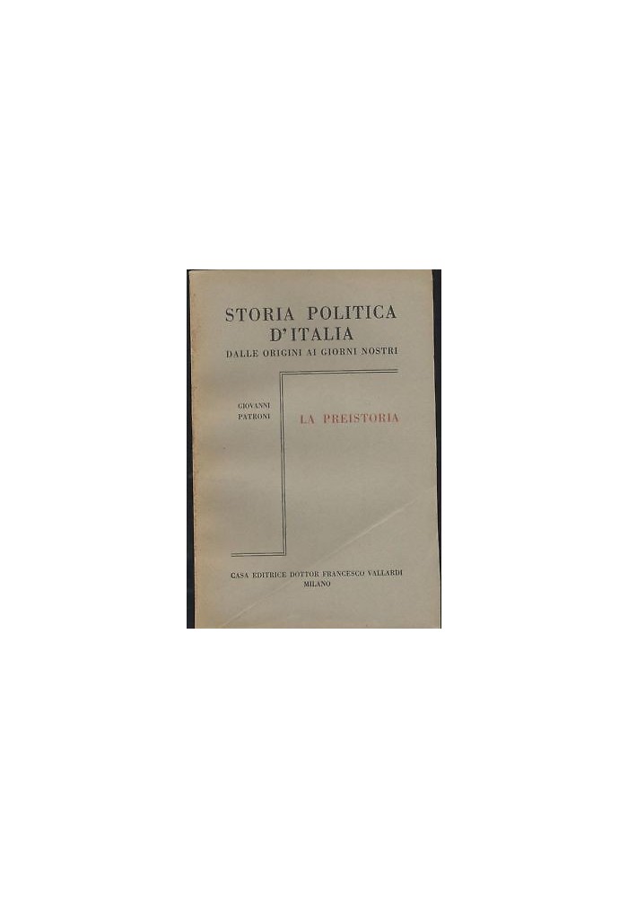 LA PREISTORIA 2 volumi Giovanni Patroni 1951 STORIA POLITICA ITALIA Vallardi *