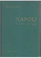 NAPOLI DI IERI E DI OGGI di Edmondo Cione 1954 A. Morano Editore
