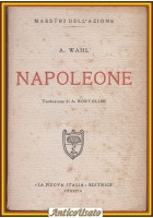NAPOLEONE di A Wahl 1927 La nuova Italia editrice Libro Biografia Bonaparte