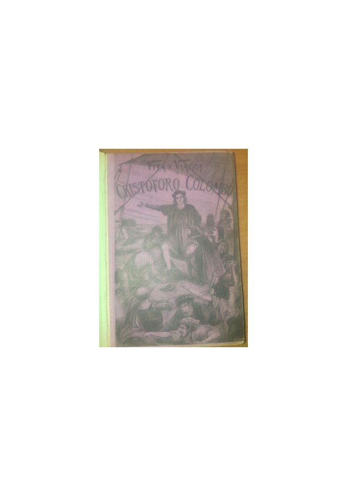 VITA E VIAGGI DI CRISTOFORO COLOMBO Cesare Causa 1892 Salani Francesco Zanolini